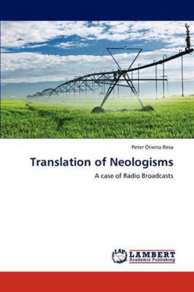 Translation of Neologisms: A case of Radio Broadcasts - Resa Peter, Otieno