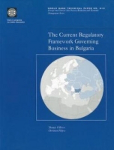 The Current Regulatory Framework Governing Business in Bulgaria (World Bank Technical Papers, Band 513) - O`Brien, Thomas und Christian Filipov