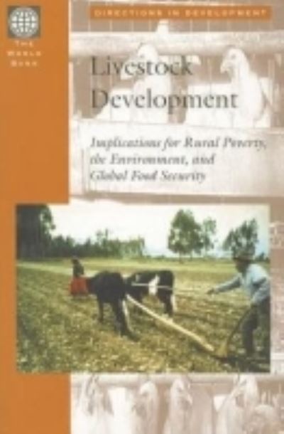 Haan, C: Livestock Development: Implications for Rural Poverty, the Environment, and Global Food Security (Directions in Development) - Haan C., De, Schillhorn Van Veen Tjaart Brian Brandenburg  u. a.