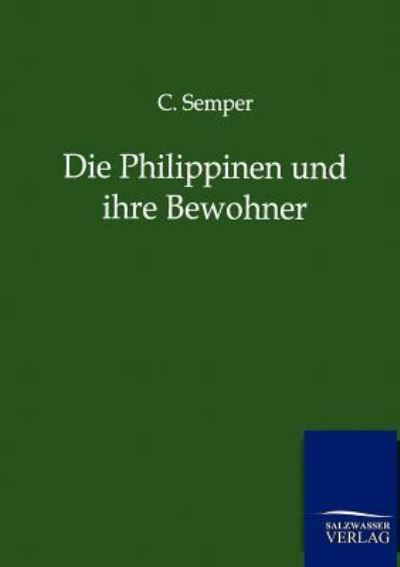 Die Philippinen und ihre Bewohner - Semper, C.