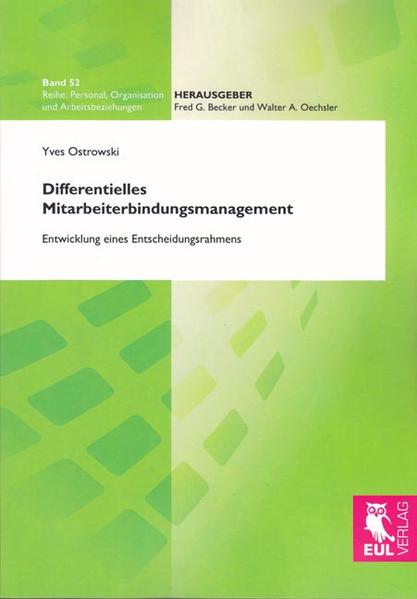 Differentielles Mitarbeiterbindungsmanagement Entwicklung eines Entscheidungsrahmens - Ostrowski, Yves