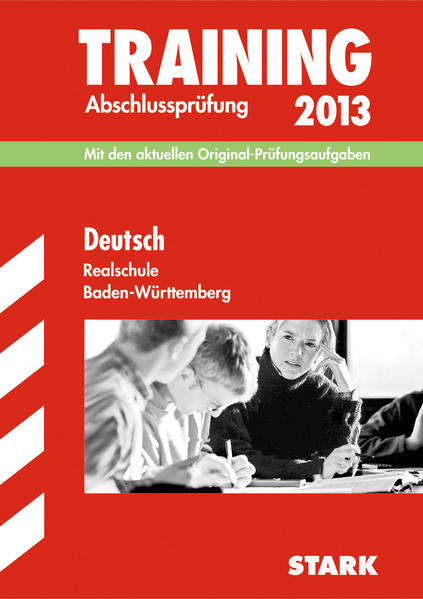 Training Abschlussprüfung Realschule Baden-Württemberg / Deutsch 2013 Mit den aktuellen Original-Prüfungsaufgaben - Engel, Anja, Sandra Wagner  und Erich Beer
