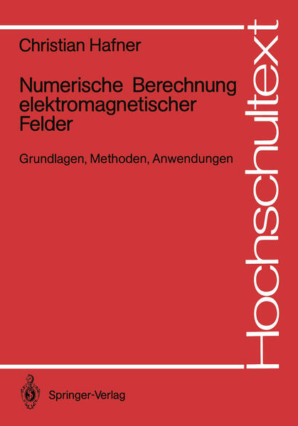 Numerische Berechnung elektromagnetischer Felder Grundlagen, Methoden, Anwendungen - Hafner, Christian