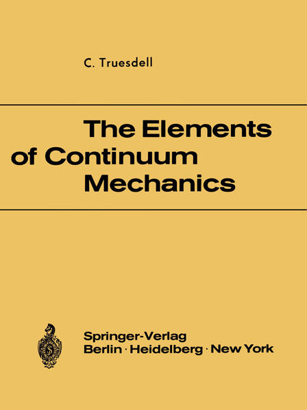 The Elements of Continuum Mechanics Lectures given in August - September 1965 for the Department of Mechanical and Aerospace Engineering Syracuse University Syracuse, New York - Truesdell, C.