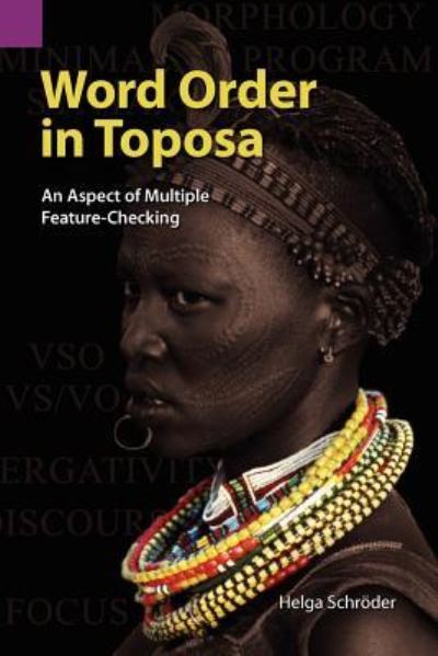 Word Order in Toposa: An Aspect of Multiple Feature-Checking (Sil International and the University of Texas at Arlington Publications in Linguistics, Band 142) - Schr`oder, Helga und Helga Schrder