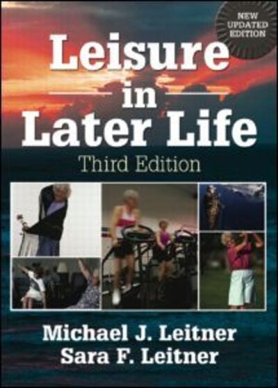 Leisure in Later Life (Haworth Leisure and Recreation) - Leitner Michael, J. und F. Leitner Sara