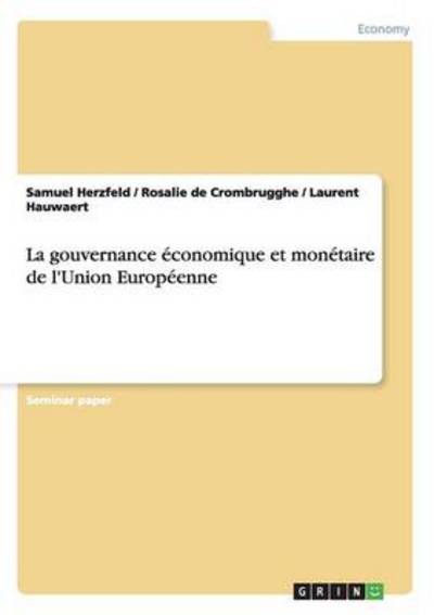 La gouvernance économique et monétaire de l`Union Européenne - Herzfeld, Samuel, Laurent Hauwaert  und Rosalie De Crombrugghe