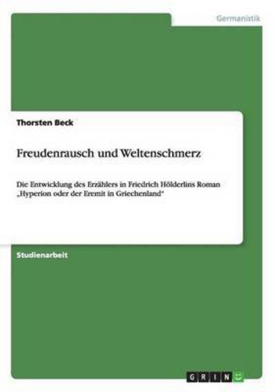 Freudenrausch und Weltenschmerz: Die Entwicklung des Erzählers in Friedrich Hölderlins Roman 
