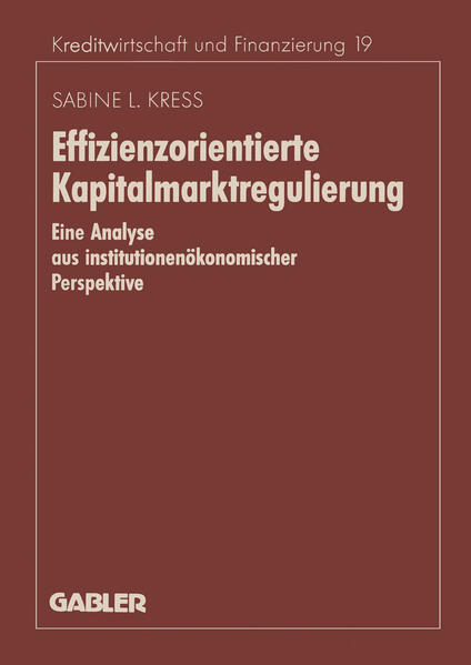 Effizienzorientierte Kapitalmarktregulierung Eine Analyse aus institutionenökonomischer Perspektive - Kress, Sabine