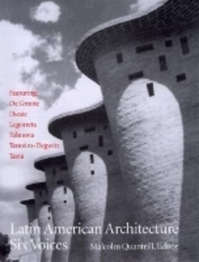 Latin American Architecture: Six Voices (STUDIES IN ARCHITECTURE AND CULTURE) - Quantrill Malcolm, William