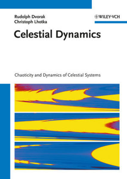 Celestial Dynamics Chaoticity and Dynamics of Celestial Systems 1. Auflage - Dvorak, Rudolf und Christoph Lhotka