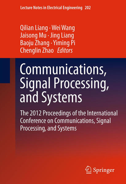 Communications, Signal Processing, and Systems The 2012 Proceedings of the International Conference on Communications, Signal Processing, and Systems 2012 - Liang, Qilian, Wei Wang  und Jiasong Mu