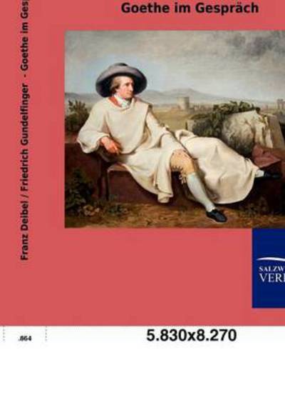 Goethe im Gespräch - Deibel, Franz und Friedrich Gundelfinger