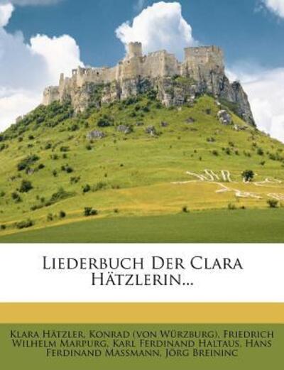Hätzler, K: Liederbuch der Clara Hätzlerin. - Hätzler, Klara, Würzburg) Konrad (von  und Marpurg Friedrich Wilhelm