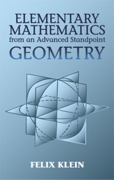 Klein, F: Elementary Mathmatics from an Advan (Dover Books on Mathematics) - Klein, Felix, Raymond Hedrick Earley  und M. Noble Cecil Arthur