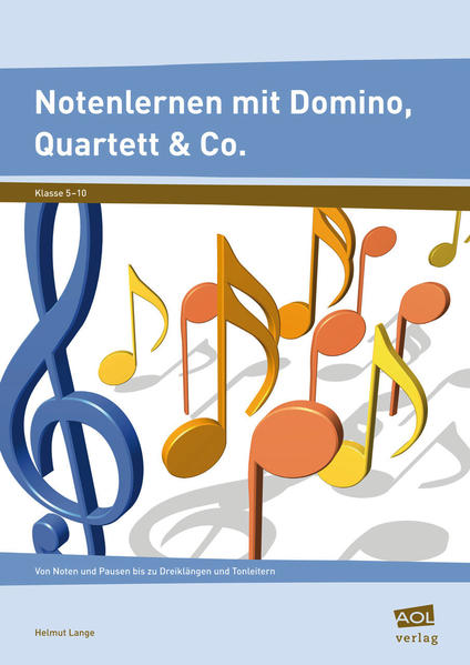 Notenlernen mit Domino, Quartett & Co. Von Noten und Pausen bis zu Dreiklängen und Tonleitern (5. bis 10. Klasse) - Lange, Helmut
