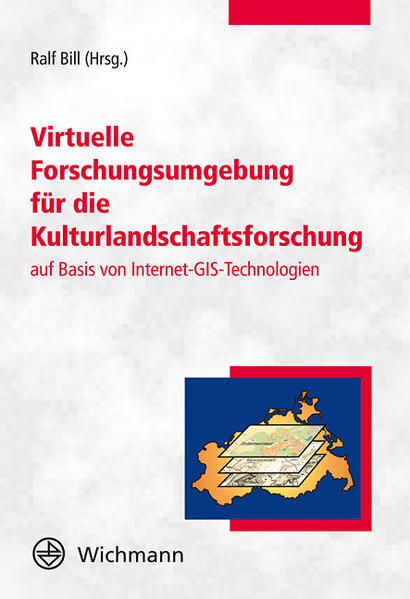 Virtuelle Forschungsumgebung für die Kulturlandschaftsforschung auf Basis von Internet-GIS-Technologien - Bill, Ralf
