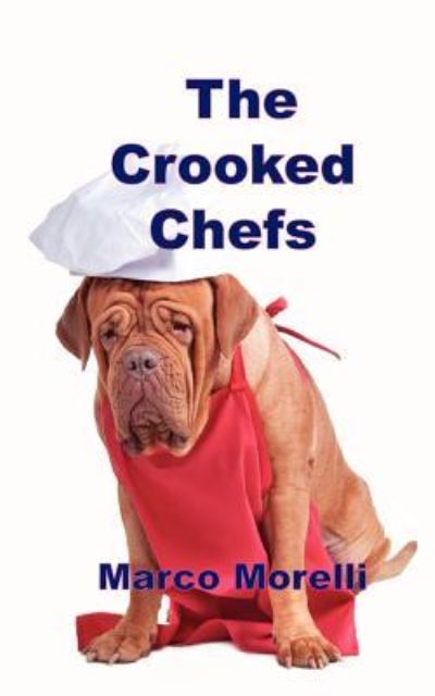 The Crooked Chefs - Morelli, Marco
