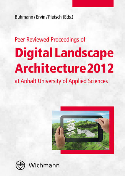 Peer Reviewed Procedings of Digital Landscape Achitecture 2012 at Anhalt University of Applied Sciences - Buhmann, Erich,  Ervin  und M. Pietsch