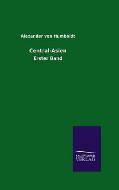 Central-Asien Erster Band - von Humboldt, Alexander
