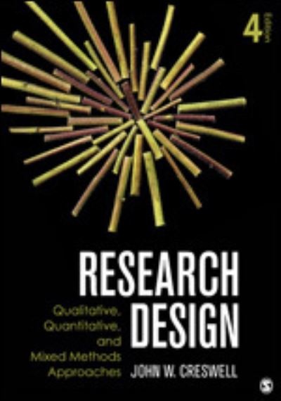 Research Design: Qualitative, Quantitative, and Mixed Methods Approaches - Creswell,  John W.