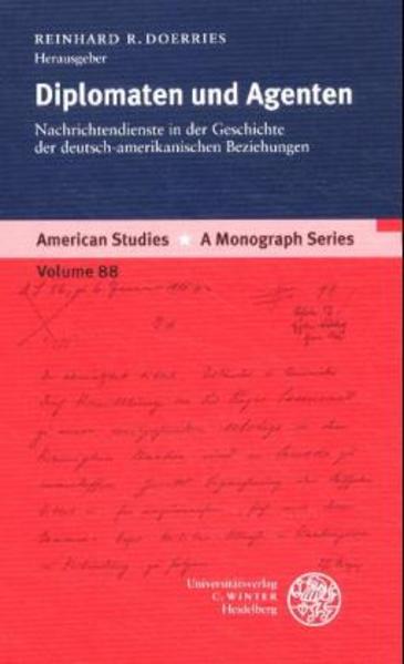 Diplomaten und Agenten Nachrichtendienste in der Geschichte der deutsch-amerikanischen Beziehungen - Doerries, Reinhard R