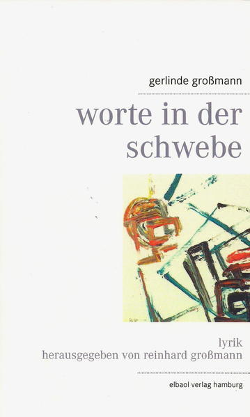 worte in der schwebe lyrik- herausgegeben von reinhard großmann - Großmann, Gerlinde und Reinhard Großmann