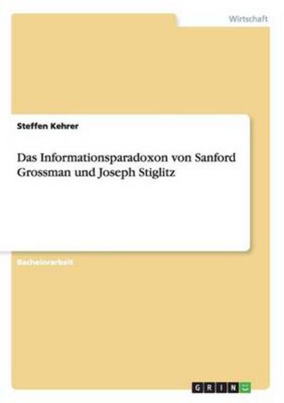 Das Informationsparadoxon von Sanford Grossman und Joseph Stiglitz - Kehrer, Steffen