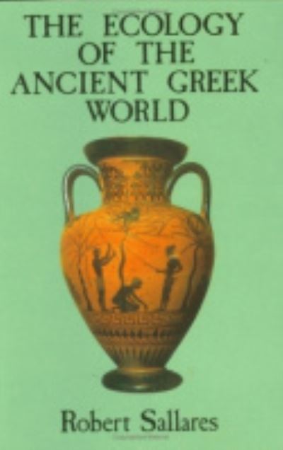 The Ecology of the Ancient Greek World (British History in Perspective) - Sallares, Robert