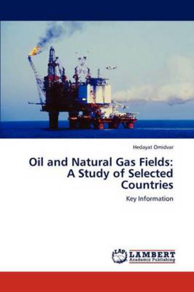 Oil and Natural Gas Fields: A Study of Selected Countries: Key Information - Omidvar, Hedayat