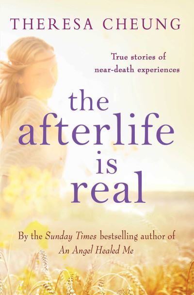 The Afterlife is Real - Cheung, Theresa