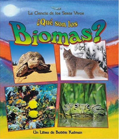 Que Son Los Biomas?/ What is a biome? (La Ciencia de los Seres Vivos / The Science of Living Things) - Kalman, Bobbie