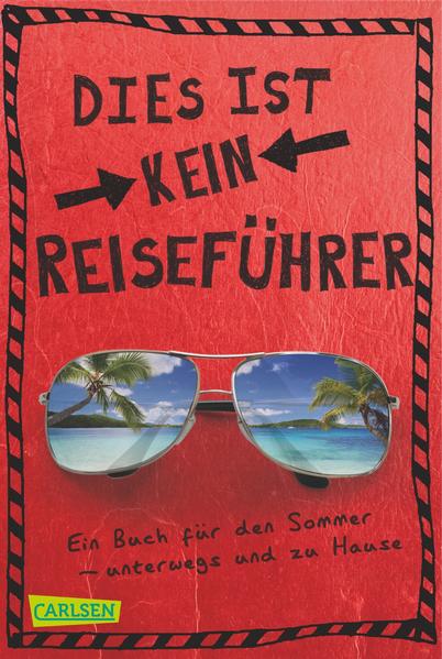 Dies ist kein Reiseführer Ein Buch für den Sommer – unterwegs und zu Hau - Busch, Nikki und Kerstin Schürmann