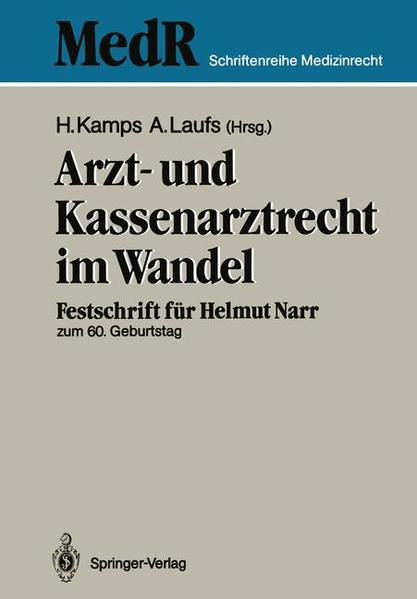Arzt- und Kassenarztrecht im Wandel Festschrift für Prof Dr. iur. Helmut Narr zum 60. Geburtstag - Kamps, Hans und Adolf Laufs
