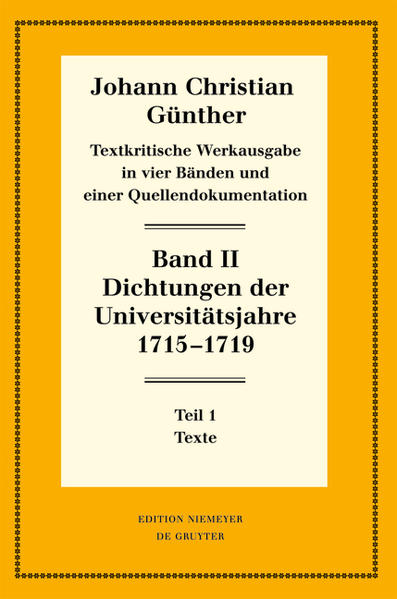 Johann Christian Günther: Textkritische Werkausgabe / Dichtungen der Universitätsjahre 1715-1719 1: Texte. 2: Nachweise und Erläuterungen - Bölhoff, Reiner
