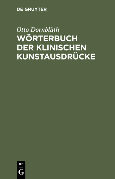 Wörterbuch der klinischen Kunstausdrücke Für Studierende und Ärzte - Dornblüth, Otto