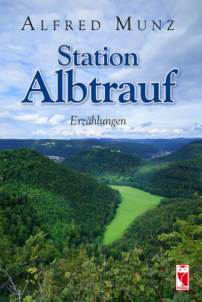 Station Albtrauf Erzählungen - Munz, Alfred