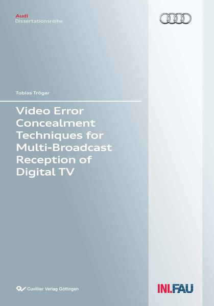 Video Error Concealment Techniques for Multi-Broadcast Reception of Digital TV - Tröger, Tobias