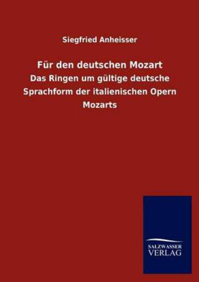 Für den deutschen Mozart: Das Ringen um gültige deutsche Sprachform der italienischen Opern Mozarts  Illustrated - Anheisser, Siegfried