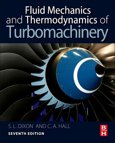 Fluid Mechanics and Thermodynamics of Turbomachinery - Dixon B.Eng.  Ph.D.,  S. Larry und  Cesare Hall Ph.D.