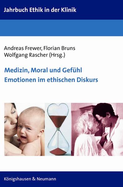 Medizin, Moral und Gefühl. Emotionen im ethischen Diskurs - Frewer, Andreas, Florian Bruns  und Wolfgang Rascher