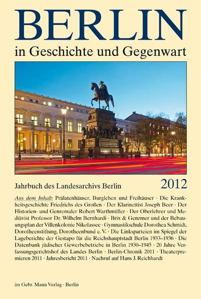 Berlin in Geschichte und Gegenwart Jahrbuch des Landesarchivs Berlin 2012 - Breunig, Werner und Uwe Schaper