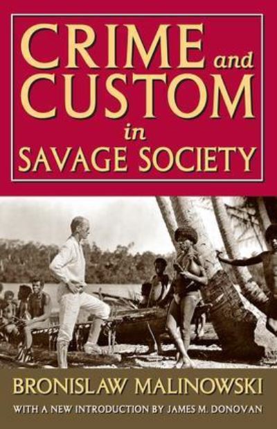 Crime and Custom in Savage Society: With a New Introduction by James M. Donovan - Malinowski, Bronislaw