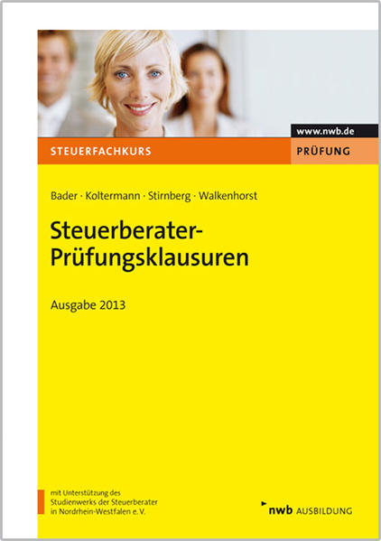Steuerberater-Prüfungsklausuren - Ausgabe 2013 - Bader, Franz-Josef, Jörg Koltermann  und Martin Stirnberg