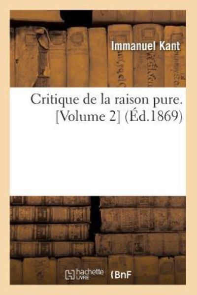 P., B: Critique de la Raison Pure. [volume 2] (Ed.1869) (Philosophie) - Kant, Emmanuel