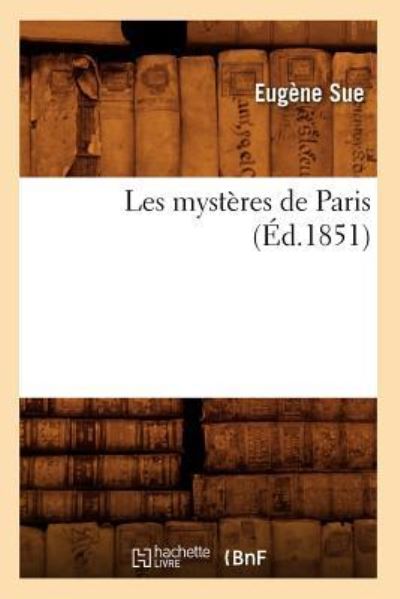 E., S: Mystères de Paris (Éd.1851) (Litterature) - Sue, Eugène