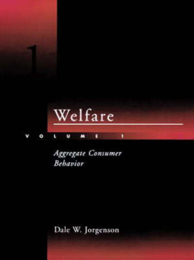 Welfare - Vol. 1: Aggregate Consumer Behavior (Ref. Library of the Humanities; 1887) - Jorgenson,  Dale Weldeau