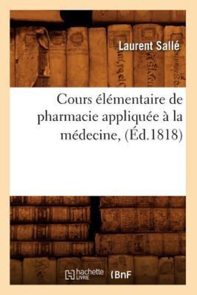 L., S: Cours Elementaire de Pharmacie Appliquee a la Medecin (Sciences) - Salle, Laurent