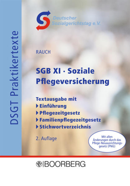 SGB XI - Soziale Pflegeversicherung Textausgabe mit - Einführung - Pflegezeitgesetz - Familienpflegezeitgesetz - Stichwortverzeichnis - Deutscher Sozialgerichtstag e.V.
