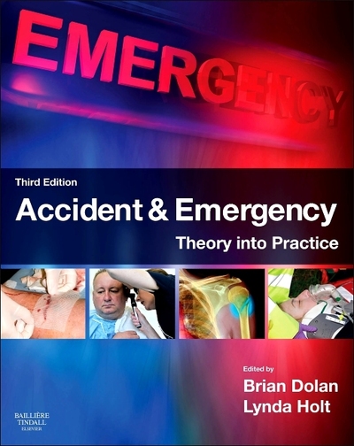 Accident & Emergency: Theory into Practice - Dolan FRSA  MSc(Oxon)  MSc(Lond)  RMN  RGN, Brian und Lynda Holt MA  RGN  EN(G)  DipHS